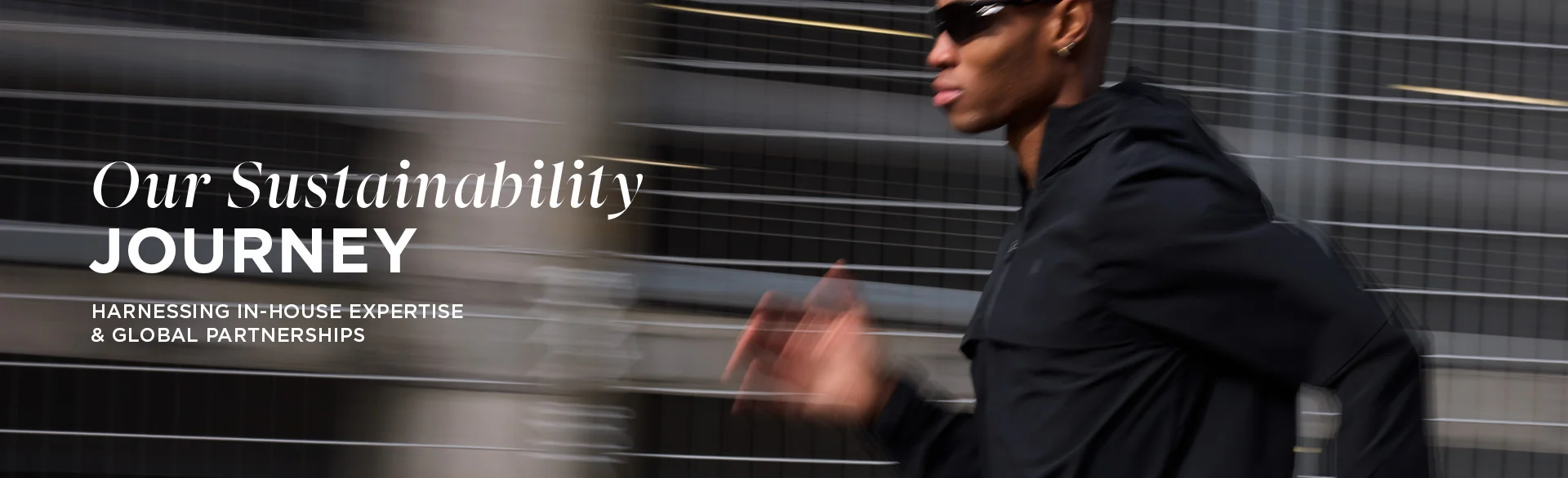Our sustainability journey. Harnessing in-house expertise & global partnerships.